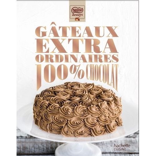 Gâteaux Extraordinaires 100% Chocolat