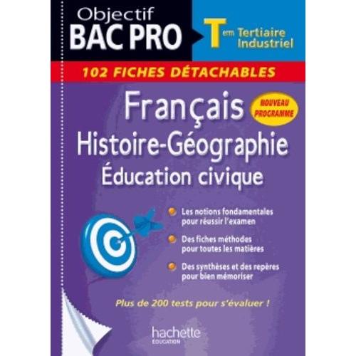 Français Histoire-Géographie Education Civique Tle Bac Pro Tertiaire Industriel - 102 Fiches Détachables