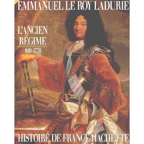 L'ancien Régime (1610-1770) - De Louis Xiii À Louis Xv