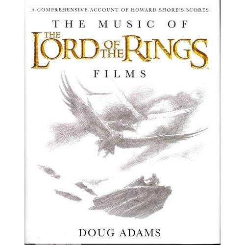 The Music Of The Lord Of The Rings Films - A Complete Account Of Howard Shore's Scores