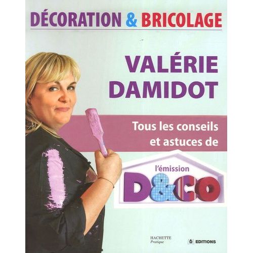 Décoration Et Bricolage - Tous Les Conseils Et Astuces De L'émission D&co