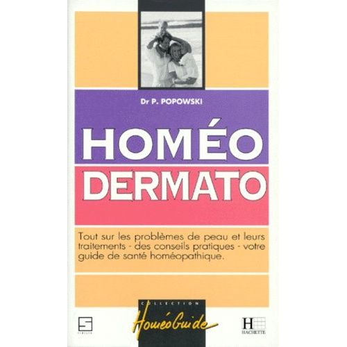 Homeo Dermato - Tout Sur Les Problèmes De Peau Et Leurs Traitements, Des Conseils Pratiques, Votre Guide De Santé Homéopathique