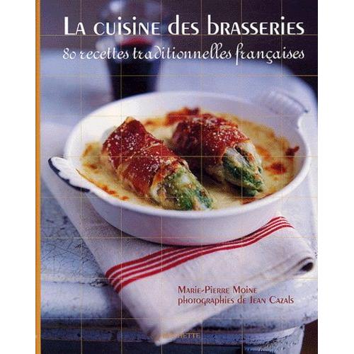 La Cuisine Des Brasseries - 80 Recettes Traditionnelles Françaises