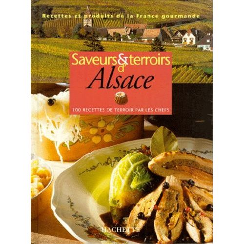 Saveurs Et Terroirs D'alsace - 100 Recettes De Terroir Par Les Chefs