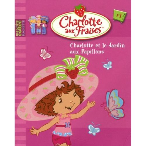 Charlotte Aux Fraises Tome 1 - Charlotte Et Le Jardin Aux Papillons