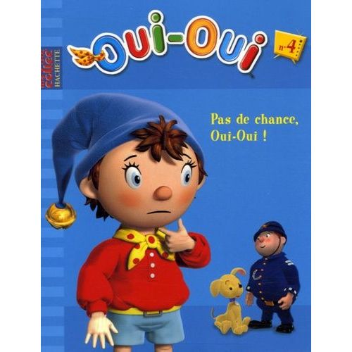 Oui-Oui Tome 4 - Pas De Chance, Oui-Oui !