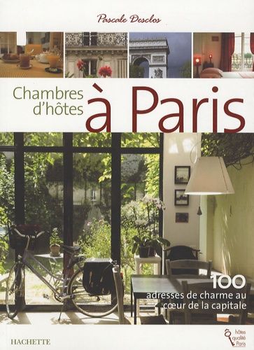 Chambres D'hôtes À Paris - 100 Adresses De Charme Au Coeur De La Capitale