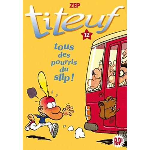 Titeuf Tome 12 - Tous Des Pourris Du Slip !