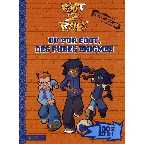 Foot 2 Rue - Du Pur Foot, Des Pures Énigmes