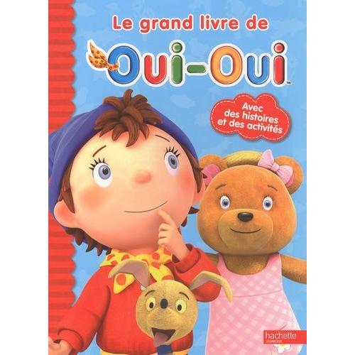 Le Grand Livre De Oui-Oui - Avec Des Histoires Et Des Activités