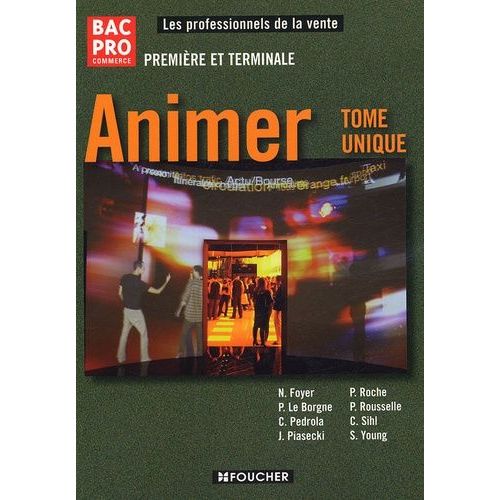 Animer 1e Et Tle Bac Pro Commerce - Tome Unique
