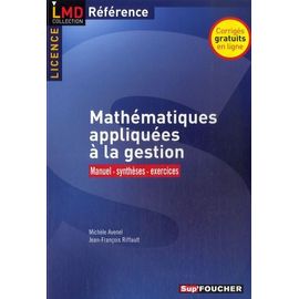 Mathématiques Appliquées À La Gestion - Manuel, Synthèses, Exercices