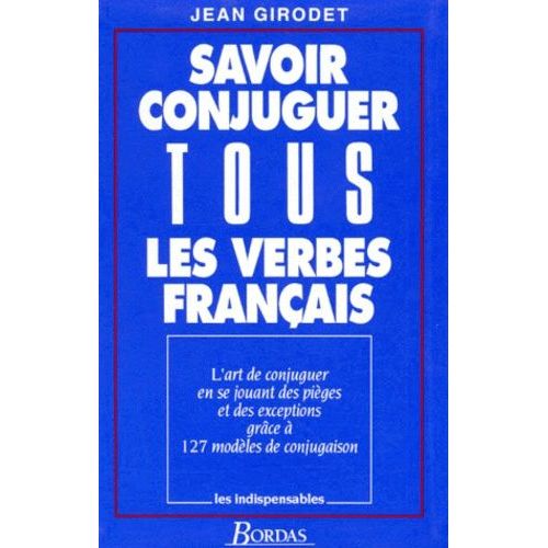 Savoir Conjuguer Tous Les Verbes Français