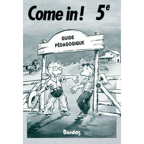 Anglais 5eme Come In ! Guide Pédagogique