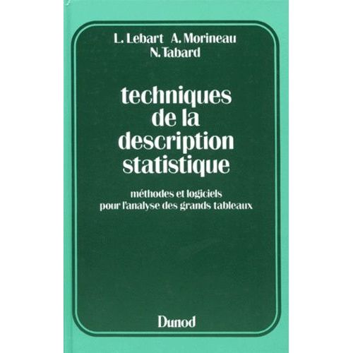 Techniques De La Description Statistique - Méthodes Et Logiciels Pour L'analyse Des Grands Tableaux