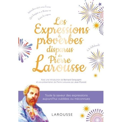 Les Expressions Et Proverbes Disparus De Pierre Larousse