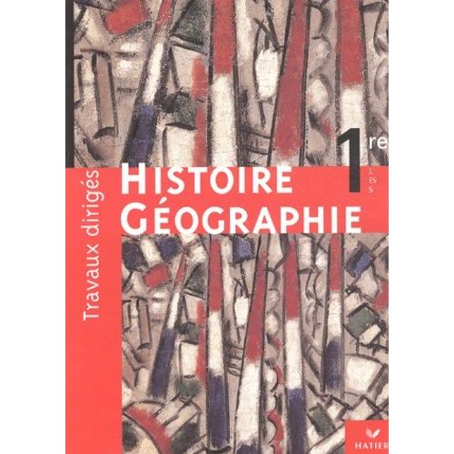 Histoire Géographie 1ère L/Es/S - Travaux Dirigés