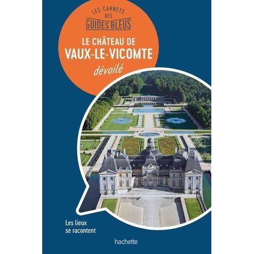 Vaux-Le-Vicomte Dévoilé