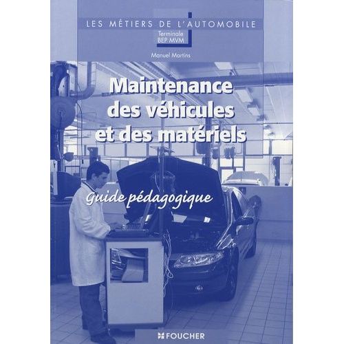 Maintenance Des Véhicules Et Des Matériels Tle Bep Mvm - Guide Pédagogique