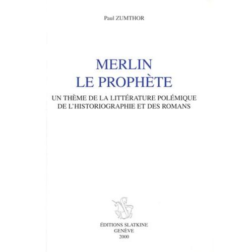 Merlin Le Prophète - Un Thème De La Littérature Polémique De L'historiographie Et Des Romans