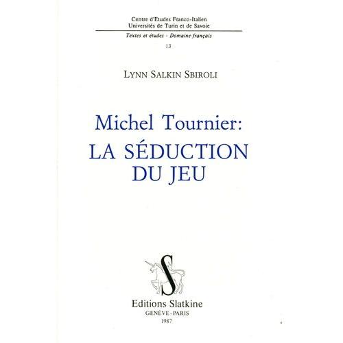 Michel Tournier - La Séduction Du Jeu