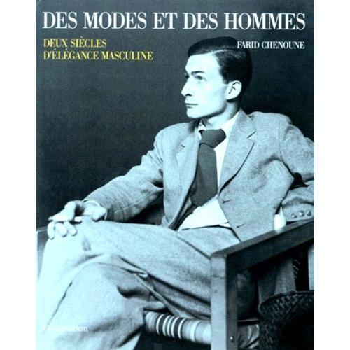 Des Modes Et Des Hommes - Deux Siècles D'élégance Masculine