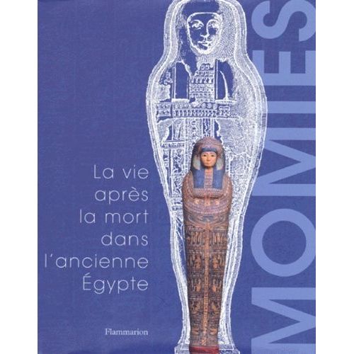 Momies - La Vie Après La Mort Dans L'ancienne Egypte