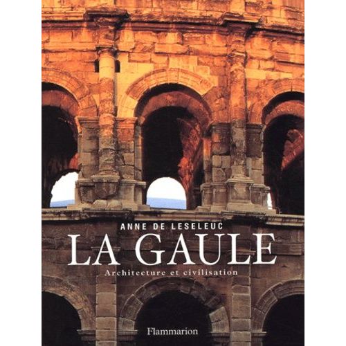 La Gaule - Architecture Et Civilisation