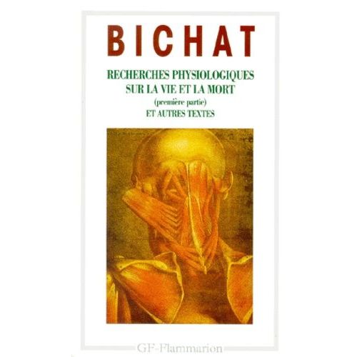 Recherches Physiologiques Sur La Vie Et La Mort - Anatomie Générale Appliquée À La Physiologie Et À La Médecine - Discours Sur L'étude De La Physiologie - Première Partie, Préface...