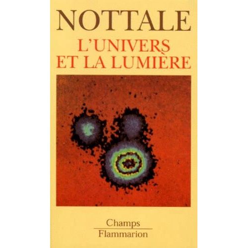 L'univers Et La Lumiere - Cosmologie Classique Et Mirages Gravitationnels