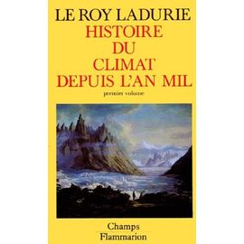 Histoire Du Climat Depuis L'an Mil - Tome 1
