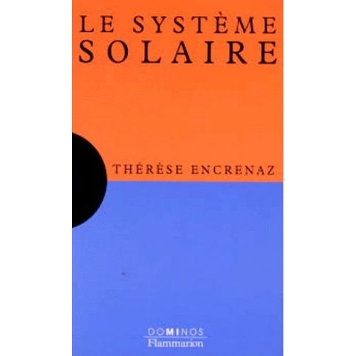 Le Système Solaire - Un Exposé Pour Comprendre, Un Essai Pour Réfléchir
