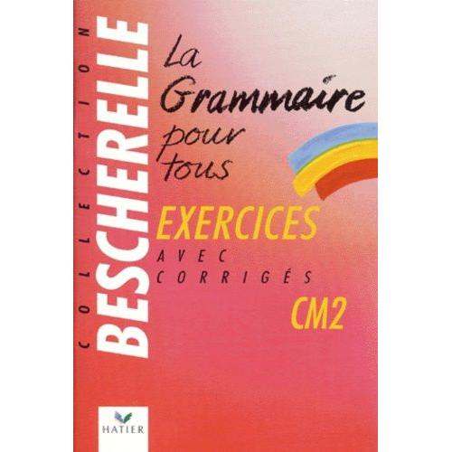 La Grammaire Pour Tous Cm2 - Exercices Avec Corrigés