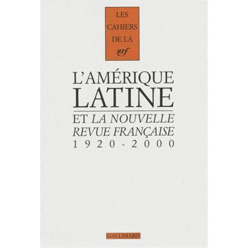L'amérique Latine Et La Nouvelle Revue Française - 1920-2000