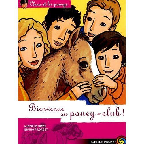 Clara Et Les Poneys Tome 10 - Bienvenue Au Poney-Club !