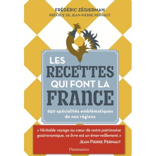 Les Recettes Qui Font La France - 650 Spécialités Emblématiques De Nos Régions