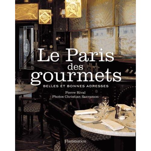 Le Paris Des Gourmets - Belles Et Bonnes Adresses