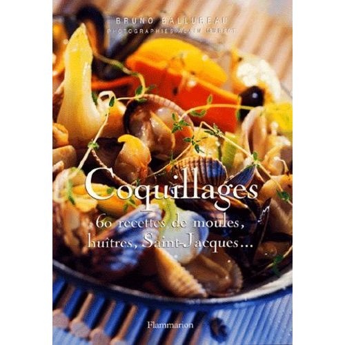 Coquillages - 60 Recettes De Moules, Huîtres, Saint-Jacques