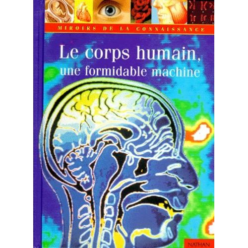 Le Corps Humain, Une Formidable Machine