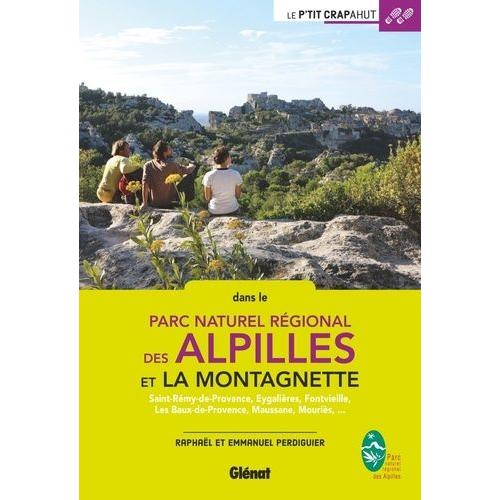 Parc Naturel Régional Des Alpilles Et La Montagnette - Saint-Rémy-De-Provence, Eygalières, Fontvieille, Les Baux-De-Provence, Maussane, Mouriès,