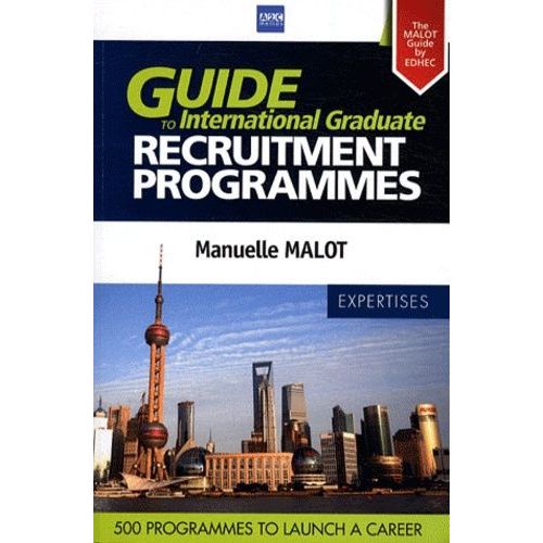 Guide To International Graduate Recruitment Programmes - 280 Companies And 500 Programs To Launch A Career