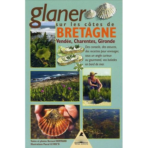Glaner En Bretagne - Et Sur Les Côtes De Vendée, Charentes Et Gironde