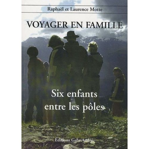 Voyager En Famille - Tome 2, Six Enfants Entre Les Pôles