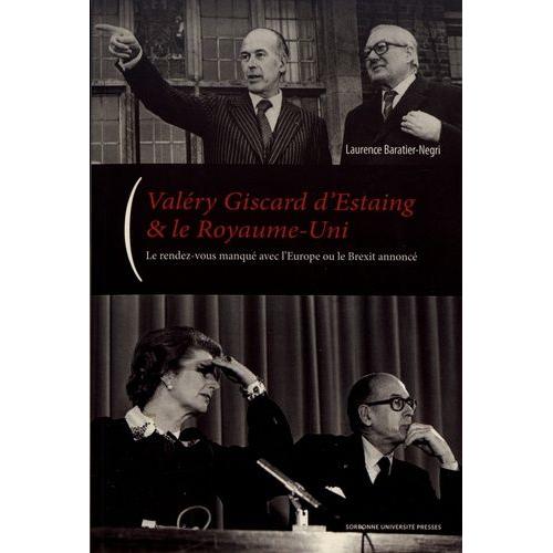 Valéry Giscard D'estaing & Le Royaume-Uni - Le Couple Franco-Britannique Sur La Scène Internationale De 1974 À 1981