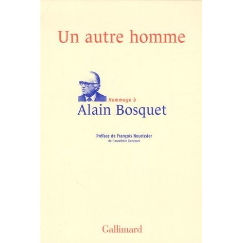 Un Autre Homme - Hommage À Alain Bosquet