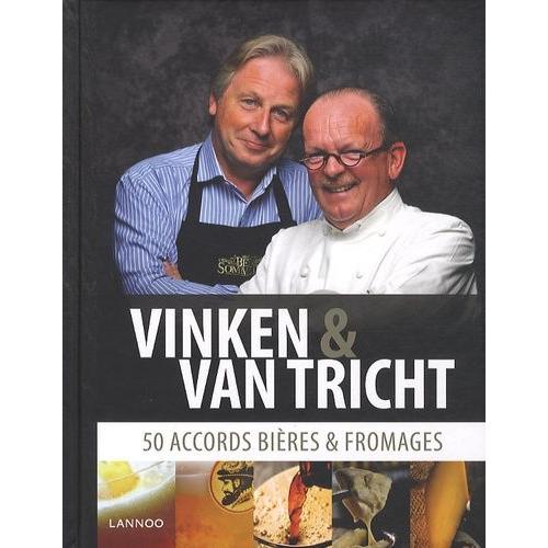 Vinken Et Van Tricht - 50 Accords Bières Et Fromages