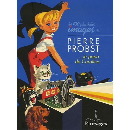 Les Cent Plus Belles Images De Pierre Probst