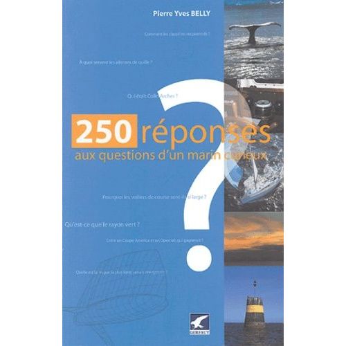 Deux Cent Cinquante Réponses Aux Questions Du Marin Curieux