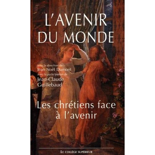 L'avenir Du Monde - Les Chrétiens Et L'avenir