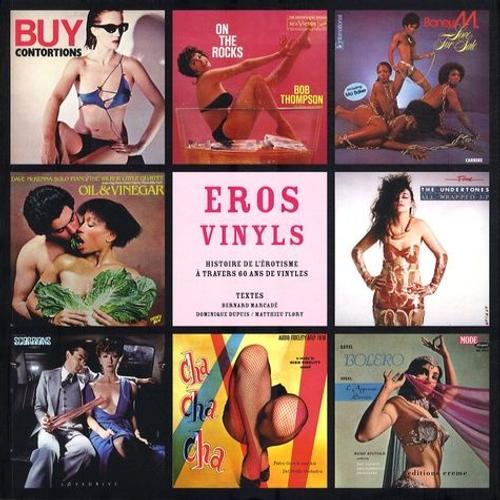 Eros Vinyls - Histoire De L'érotisme À Travers 60 Ans De Vinyles